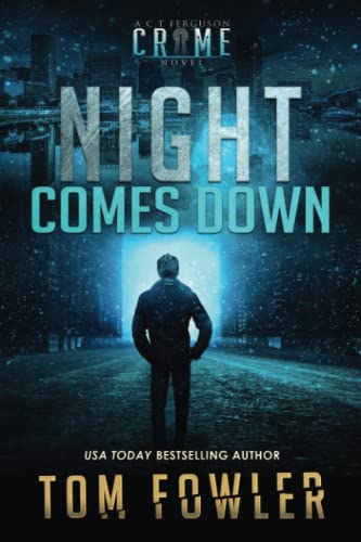 Night Comes Down: A C.T. Ferguson Crime Novel (The C.T. Ferguson Mysteries, Band 13)