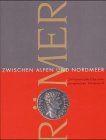 Die Römer zwischen Alpen und Nordmeer