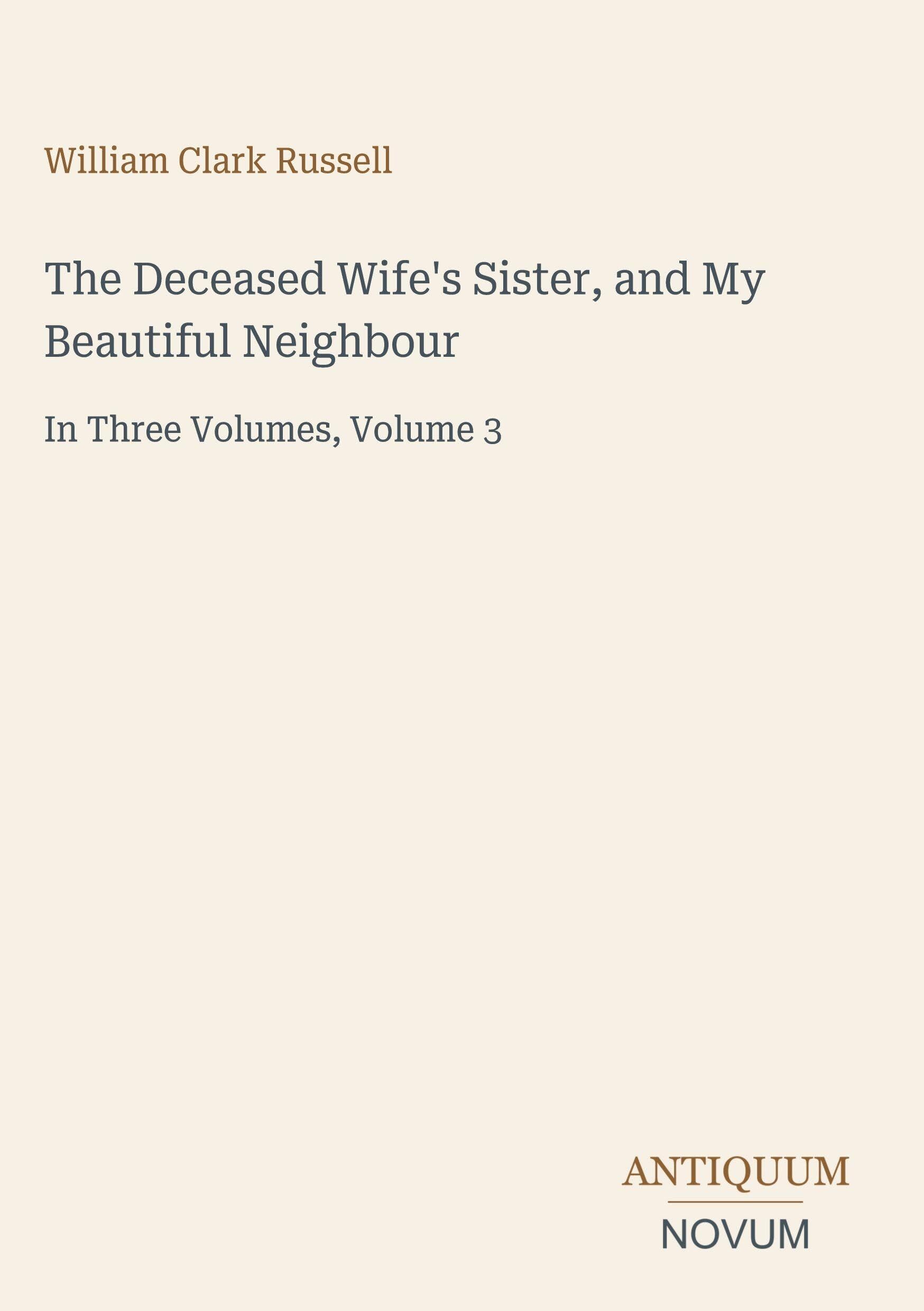 The Deceased Wife's Sister, and My Beautiful Neighbour