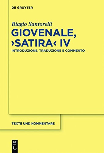 Giovenale, Satira IV: Introduzione, Traduzione e Commento (Texte und Kommentare, Band 40)