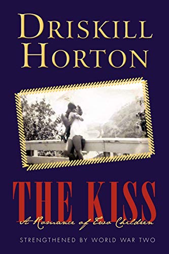 The Kiss: A Romance of Two Children: Strengthened by World War Two