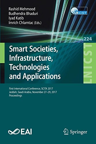 Smart Societies, Infrastructure, Technologies and Applications: First International Conference, SCITA 2017, Jeddah, Saudi Arabia, November 27–29, ... and Telecommunications Engineering, Band 224)