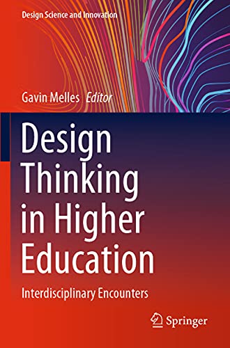 Design Thinking in Higher Education: Interdisciplinary Encounters (Design Science and Innovation)