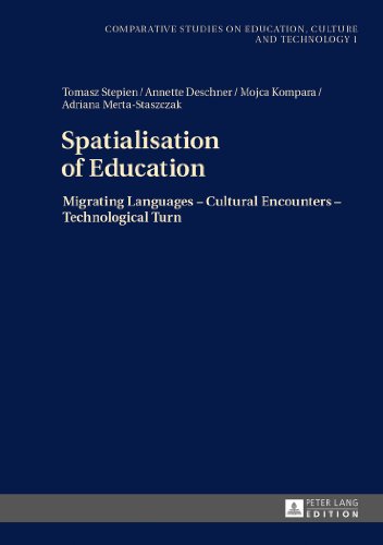 Spatialisation of Education: Migrating Languages - Cultural Encounters - Technological Turn (Comparative Studies on Education, Culture and Technology ... Studien zur Bildung, Kultur und Technik)
