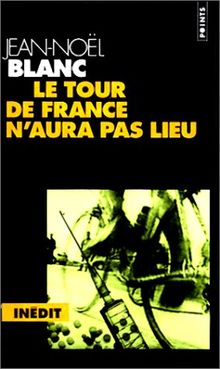 Le Tour de France n'aura pas lieu : sports et micmacs
