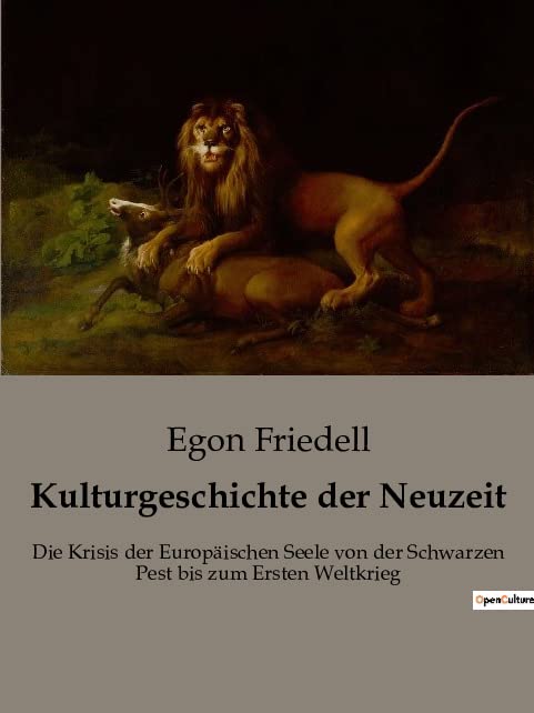 Kulturgeschichte der Neuzeit: Die Krisis der Europäischen Seele von der Schwarzen Pest bis zum Ersten Weltkrieg