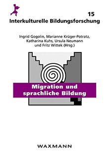 Migration und sprachliche Bildung (Interkulturelle Bildungsforschung)