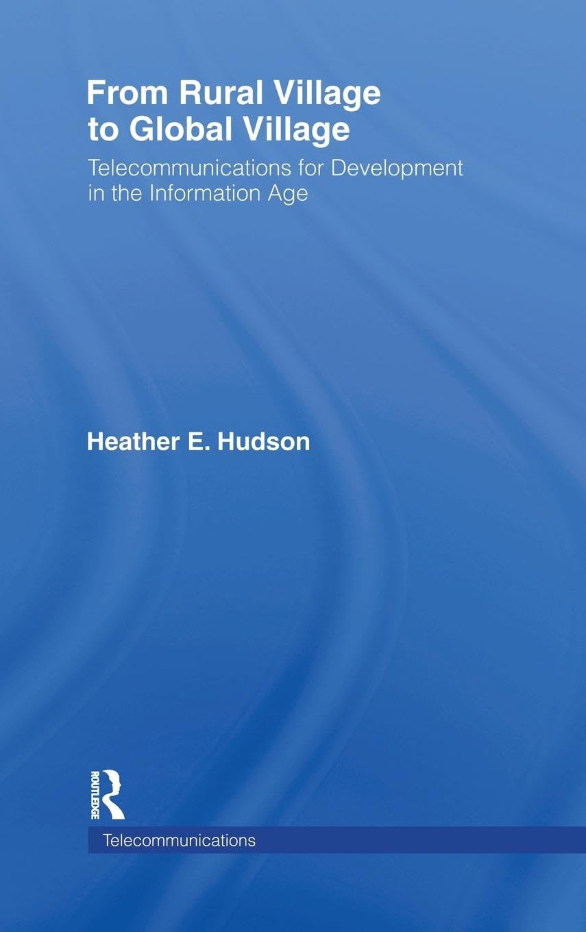 From Rural Village to Global Village: Telecommunications for Development in the Information Age