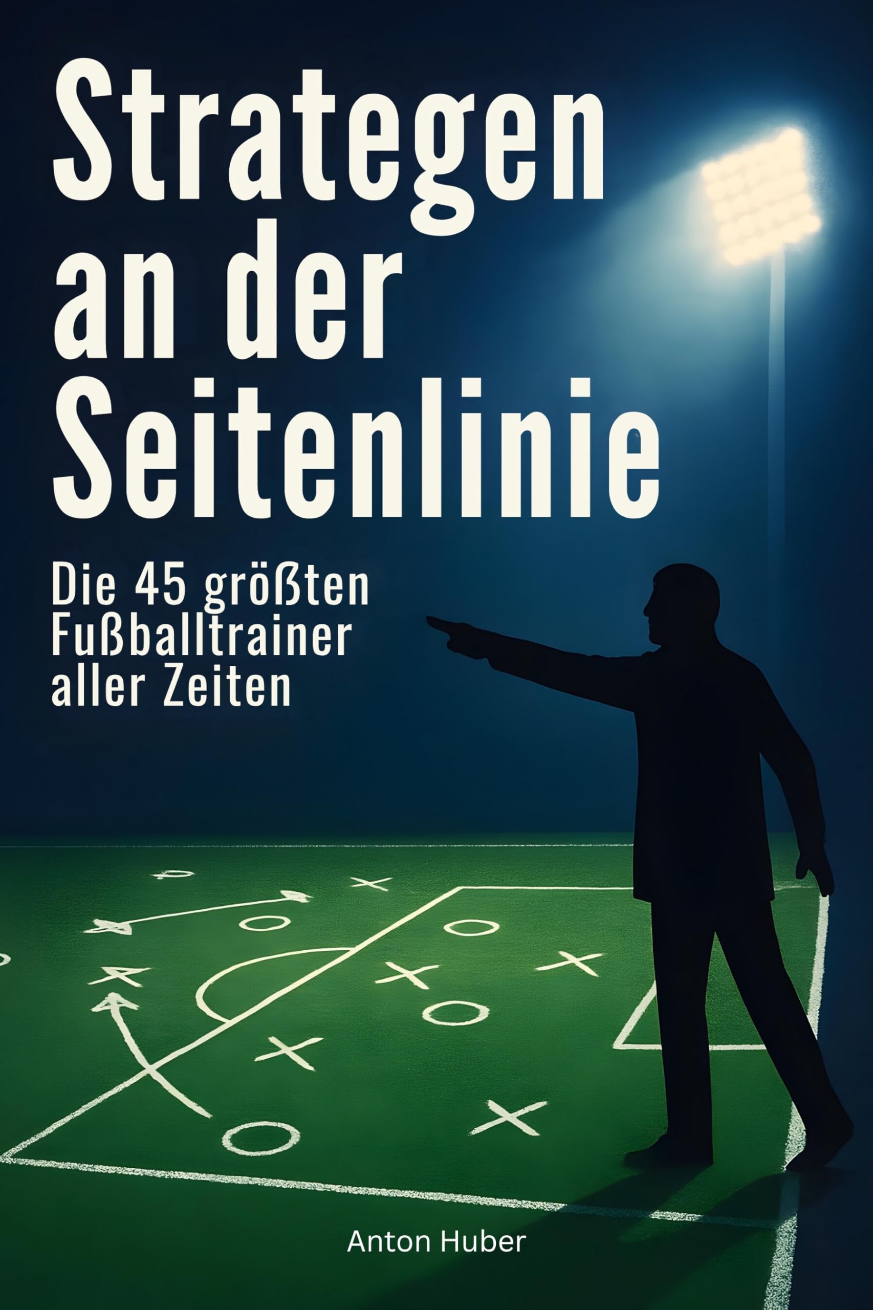 Strategen an der Seitenlinie: Die 45 größten Fußballtrainer aller Zeiten