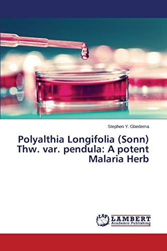 Polyalthia Longifolia (Sonn) Thw. var. pendula: A potent Malaria Herb