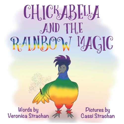 Chickabella and the Rainbow Magic: The Adventures of Chickabella Book 1
