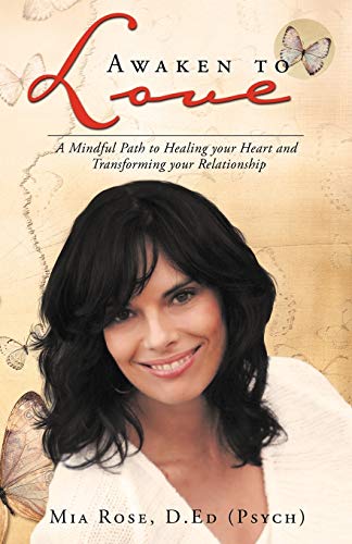Awaken to Love: A Mindful Path to Healing your Heart and Transforming your Relationship