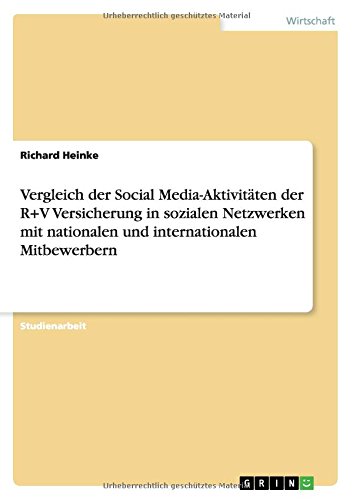 Vergleich der Social Media-Aktivitäten der R+V Versicherung in sozialen Netzwerken mit nationalen und internationalen Mitbewerbern