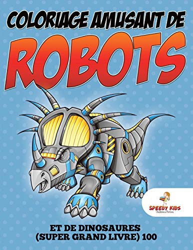 Coloriage amusant de robots et de dinosaures (Super grand livre) 100
