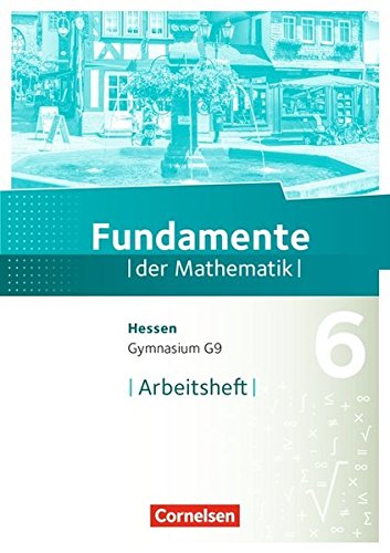 Fundamente der Mathematik 6. Schuljahr - Hessen - Arbeitsheft mit Lösungen