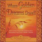 Where Golden Dreams Dwell: Instrumental Arrangements of Selections from Paramahansa Yogananda's Cosmic Chants: Instrumental Arrangements from Selections of Paramahansa Yogananda's Cosmic Chants