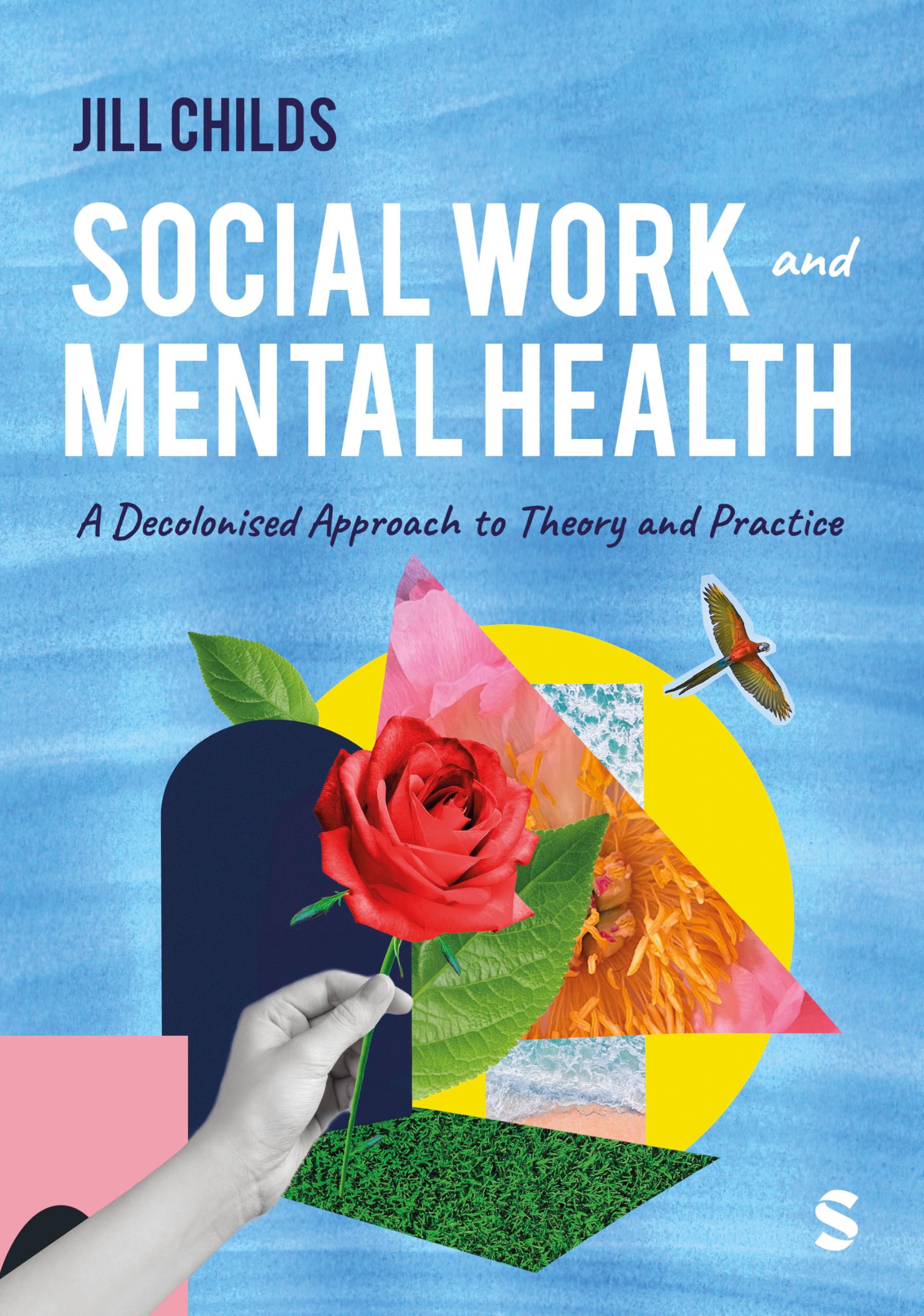 Social Work and Mental Health: A Decolonised Approach to Theory and Practice: A Decolonised Approach to Theory and Practice (First Edition)