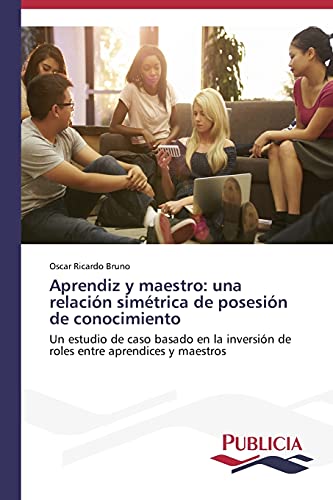 Aprendiz y maestro: una relación simétrica de posesión de conocimiento: Un estudio de caso basado en la inversión de roles entre aprendices y maestros
