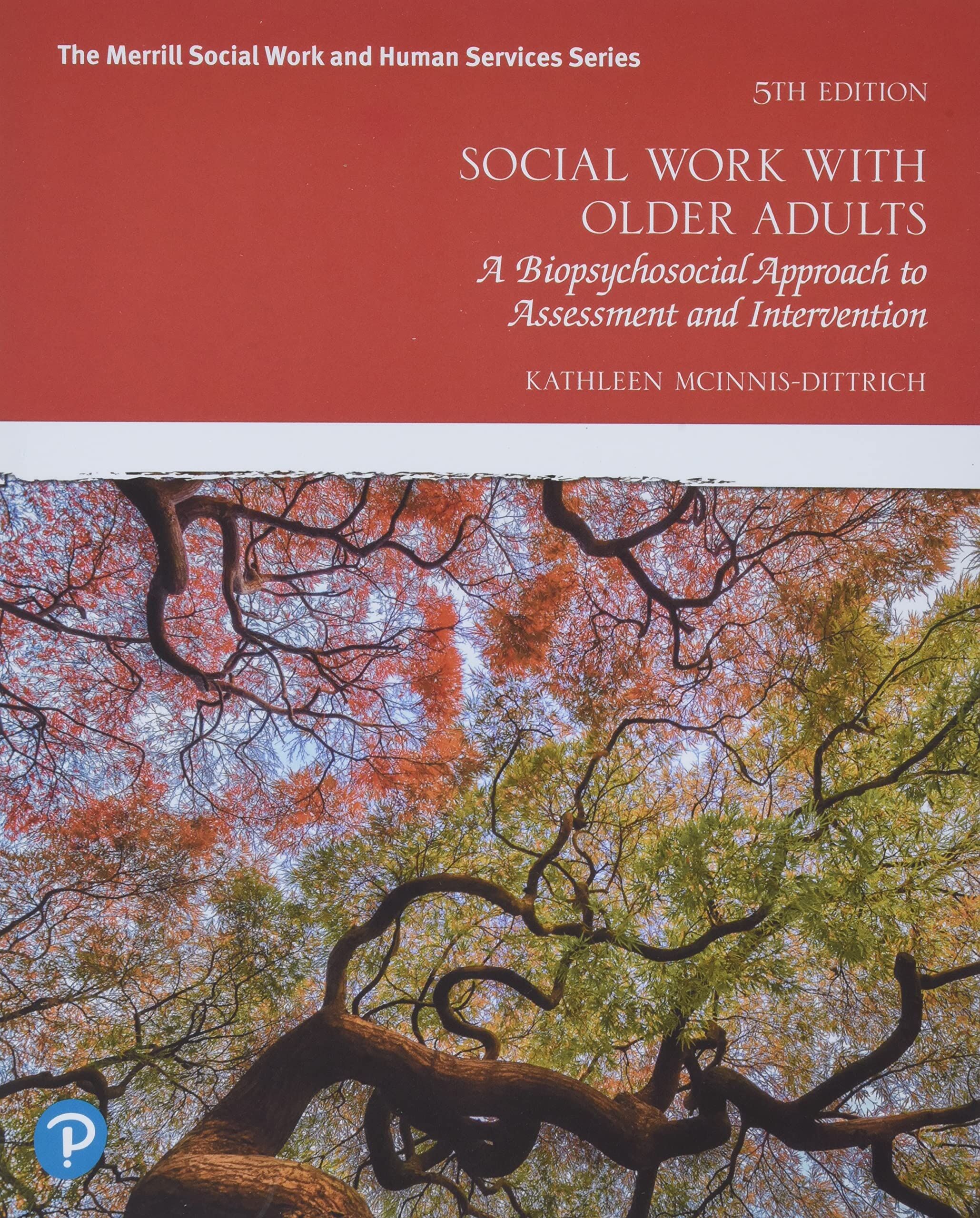 Social Work with Older Adults: A Biopsychosocial Approach to Assessment and Intervention