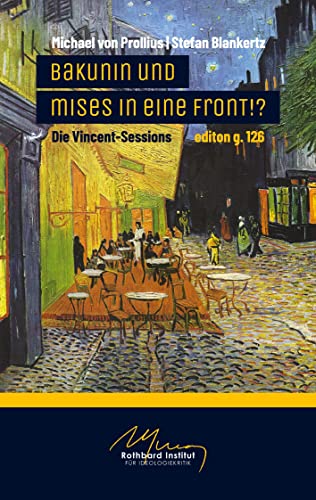 Bakunin und Mises in eine Front!?: Die Vincent-Sessions