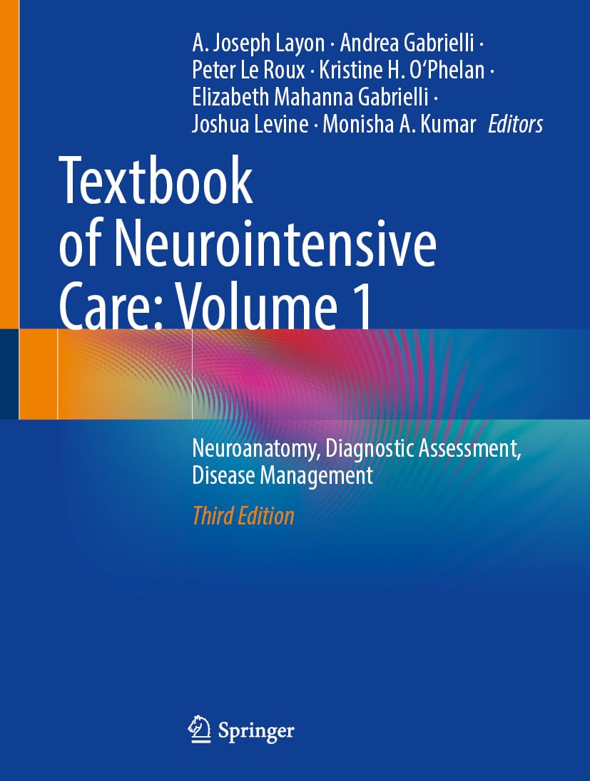 Textbook of Neurointensive Care: Volume 1: Neuroanatomy, Diagnostic Assessment, Disease Management