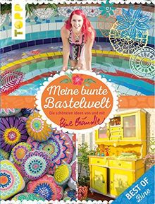 Meine bunte Bastelwelt. Best of Bine: Die schönsten Ideen von und mit Bine Brändle