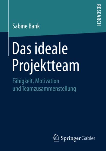 Das ideale Projektteam: Fähigkeit, Motivation und Teamzusammenstellung