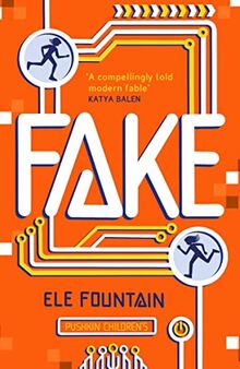 Fake: A Thrillingly Paced, Timely Novel about Identity and Our Digital Lives