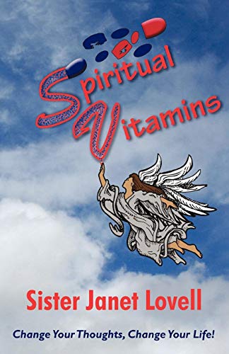 Spiritual Vitamins: Change Your Thoughts, Change Your Life