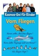 Vom Fliegen. Kosmos-Uni für Kinder