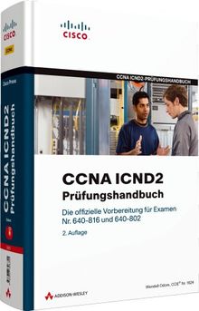 CCNA ICND2-Prüfungshandbuch - Für Examen Nr. 640-816 und 640-802. Mit Video-Tutorials und Testsimulation: Die offizielle Vorbereitung für Examen Nr. 640-816 und 640-802 (Zertifizierungen)