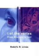 I of the Vortex: From Neurons to Self (Bradford Book)