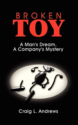 Broken Toy: A Man's Dream, A Company's Mystery