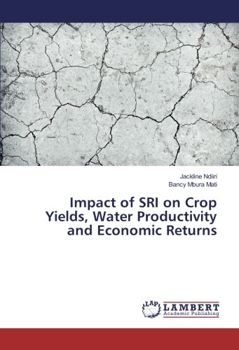 Impact of SRI on Crop Yields, Water Productivity and Economic Returns