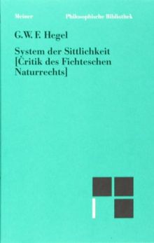 Philosophische Bibliothek, Bd.457: System der Sittlichkeit ( Critik des Fichteschen Naturrechts )