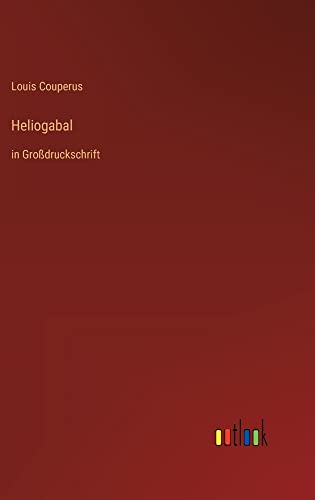Heliogabal: in Großdruckschrift
