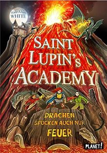 Saint Lupin´s Academy 2: Drachen spucken auch nur Feuer von White, Wade Albert | Buch | Zustand sehr gut