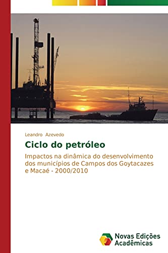 Ciclo do petróleo: Impactos na dinâmica do desenvolvimento dos municípios de Campos dos Goytacazes e Macaé - 2000/2010