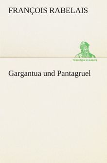 Gargantua und Pantagruel (TREDITION CLASSICS)