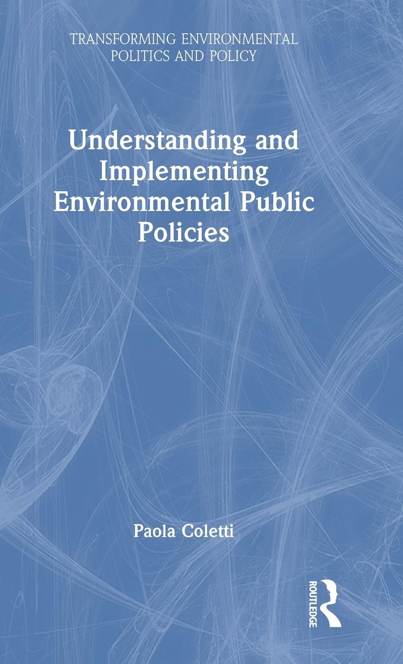 Understanding and Implementing Environmental Public Policies (Transforming Environmental Politics and Policy)