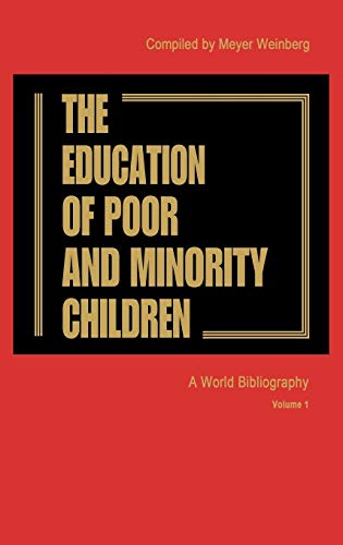 The Education of the Poor and Minority Children: A World Bibliography Vol. 1