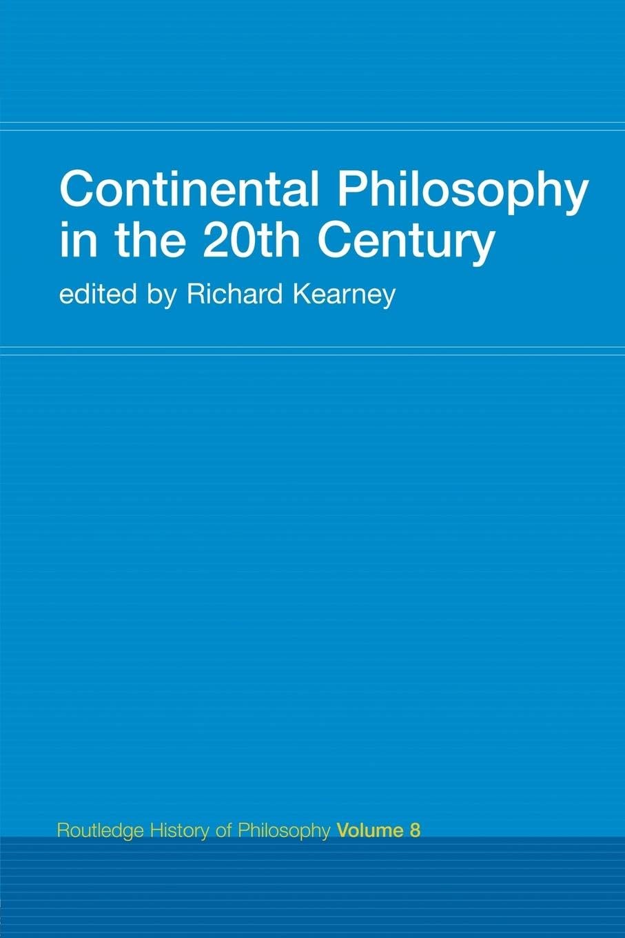 Continental Philosophy in the 20th Century: Routledge History of Philosophy Volume 8 (Routledge History of Philosophy, 8, Band 8)