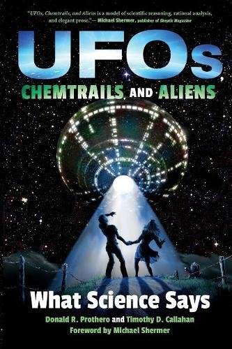 Prothero, Donald R. UFOs, Chemtrails, And Aliens, What Science Says