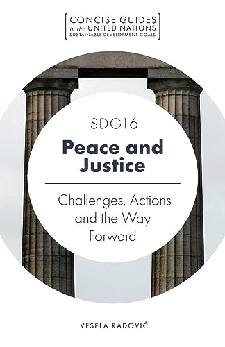SDG16 - Peace and Justice: Challenges, Actions and the Way Forward (Concise Guides to the United Nations Sustainable Development Goals)