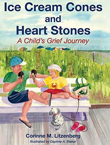 Ice Cream Cones and Heart Stones: A Child's Grief Journey