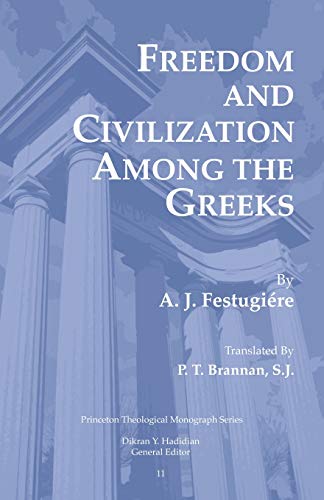 Freedom and Civilization Among the Greeks (Princeton Theological Monograph Series, Band 11)