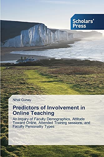 Predictors of Involvement in Online Teaching: An Inquiry of Faculty Demographics, Attitude Toward Online, Attended Training sessions, and Faculty Personality Types