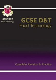 GCSE Design &Technology Food Technology Complete Revision & Practice (A*-G Course) (Complete Revision & Practice Guide)