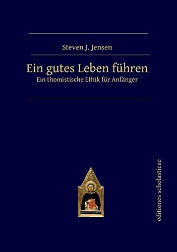 Ein gutes Leben führen: Ein thomistische Ethik für Anfänger