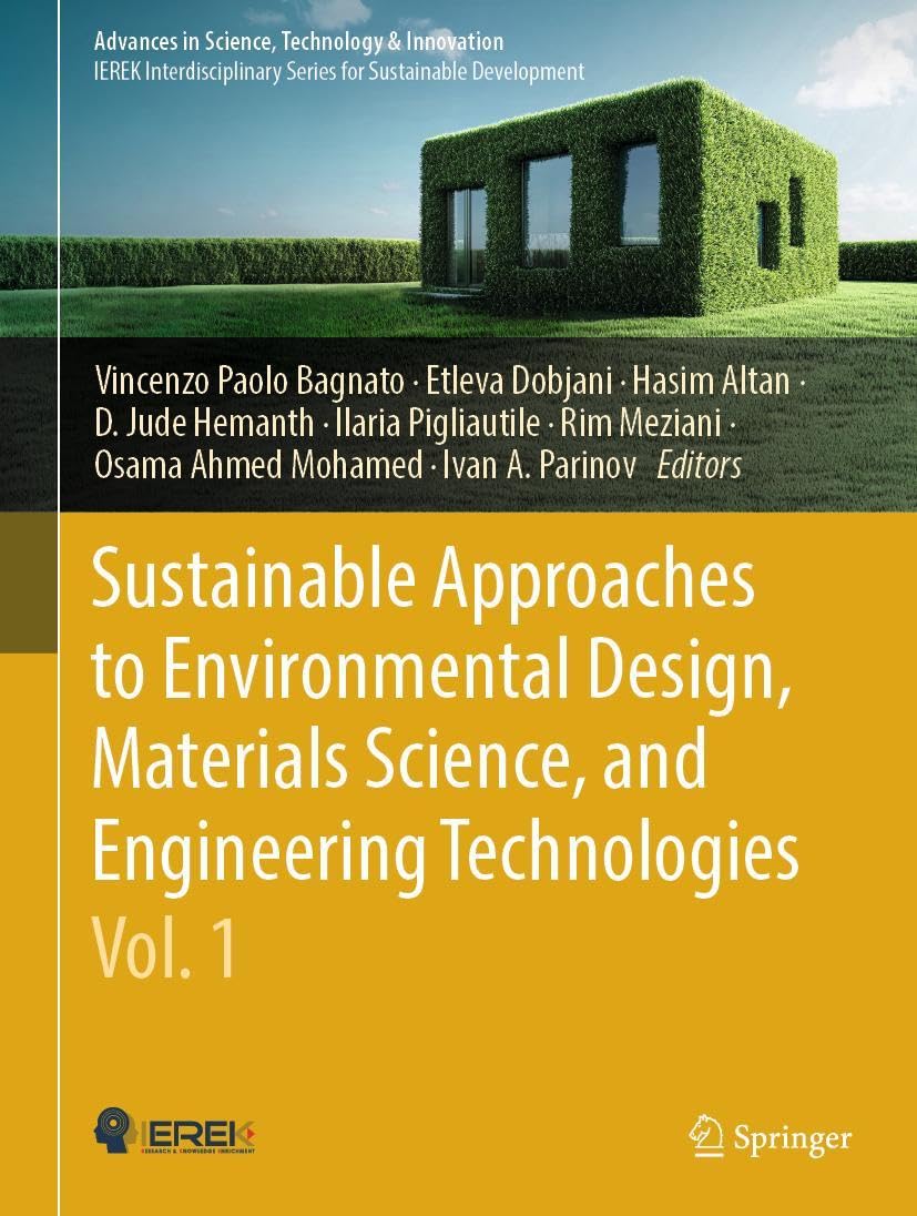 Sustainable Approaches to Environmental Design, Materials Science, and Engineering Technologies, Vol. 1 (Advances in Science, Technology & Innovation)